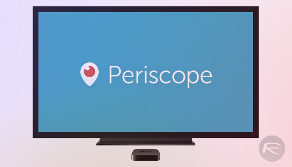 Periscope-for-Apple-TV
